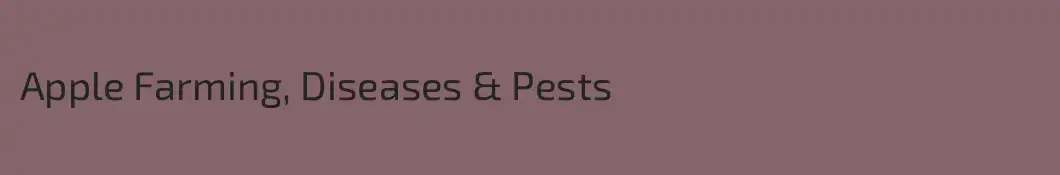 Apple Farming, Diseases & Pests